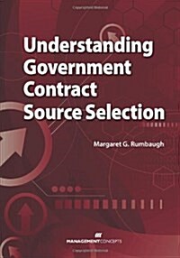 Understanding Government Contract Source Selection (Hardcover)