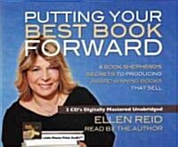 Putting Your Best Book Forward: A Book Shepherds Secrets to Producing Award Winning Books That Sell (Audio CD)