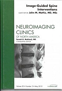 Image-Guided Spine Interventions, An Issue of Neuroimaging Clinics (Hardcover)
