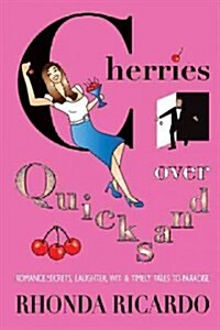 Cherries Over Quicksand: Fun Stories from Men Who Returned to Their Resilient Women and More... (Paperback)