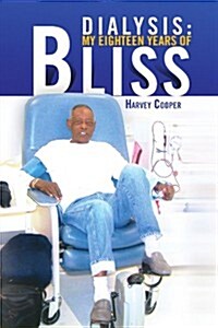 Dialysis: My Eighteen Years of Bliss (Paperback)