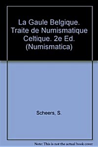 La Gaule Belgique: Numismatique Celtique (Hardcover)