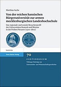 Von Der Reichen Hansischen Burgeruniversitat Zur Armen Mecklenburgischen Landeshochschule: Das Regionale Und Soziale Besucherprofil Der Universitaten (Hardcover, 2, Durchgesehene A)