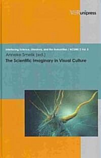 The Scientific Imaginary in Visual Culture (Hardcover)