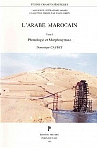 LArabe Marocain. Tome 2. Syntaxe Et Categories Grammaticales. Textes (Paperback)