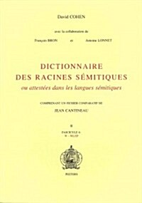 Dictionnaire Des Racines Semitiques Ou Attestees Dans Les Langues Semitiques, Comprenant Un Fichier Comparatif de Jean Cantineau. Fasc. 6 (Paperback)