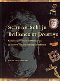 Schone Schijn / Brillance Et Prestige: Romeinse Juweelkunst in West-Europa / La Joaillerie Romaine En Europe Occidentale (Paperback)