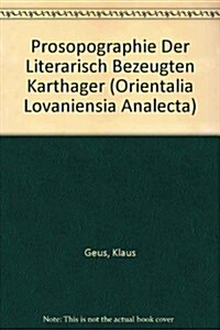 Prosopographie Der Literarisch Bezeugten Karthager (Hardcover)