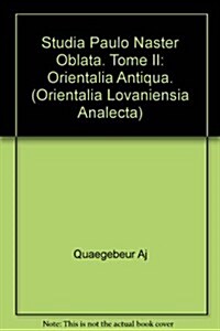 Studia Paulo Naster Oblata, II: Orientalia Antiqua (Hardcover)