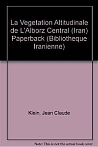 La Vegetation Altitudinale De Lalborz Central (Iran) Paperback (Paperback)