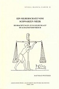 Ein Silberschatz Vom Schwarzen Meer: Beobachtungen Zum Geldumlauf Im Achaimenidenreich (Paperback)