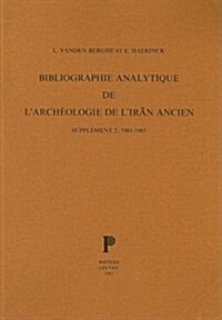 Bibliographie Analytique de lArcheologie de lIran Ancien. Supplement 2: 1981-1985. (Paperback)