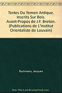 Textes Du Yemen Antique. Inscrits Sur Bois. Avant-Propos de J.F. Breton (Paperback)