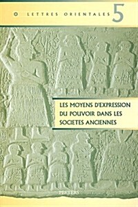 Les Moyens DExpression Du Pouvoir Dans Les Societes Anciennes (Paperback)