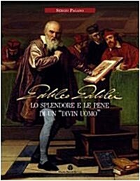 Galileo Galilei: Lo Splendore E Le Pene Di Un Divin Uomo (Hardcover)