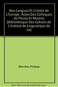 Nos Langues Et lUnite de lEurope: Actes Des Colloques de Fleury (Normandie) Et Maiano (Prouvenco) (Paperback)