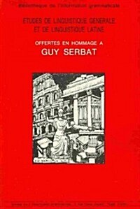 Etudes de Linguistique Generale Et de Linguistique Latine Offertes En Hommage a Guy Serbat (Paperback)