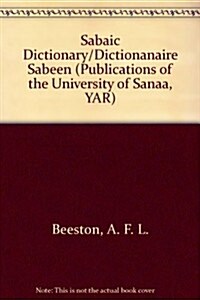 Sabaic Dictionary (English-French-Arabic). Dictionnaire Sabeen (Anglais-Francais-Arabe) (Hardcover)