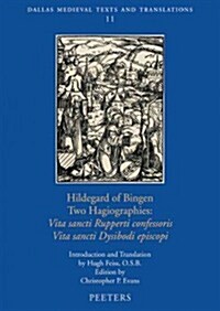 Hildegard of Bingen, Two Hagiographies: Vita Sancti Rupperti Confessoris and Vita Sancti Dysibodi Episcopi (Paperback)