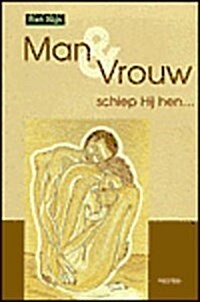 Man En Vrouw Schiep Hij Hen ...: Derde Herwerkte Editie (Paperback)