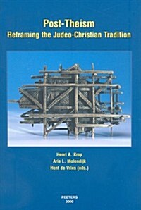 Post-Theism: Reframing the Judeo-Christian Tradition (Paperback)