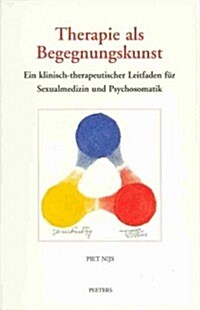 Therapie ALS Begegnungskunst: Ein Klinisch-Therapeutischer Leitfaden in Der Sexualmedizin Und Psychosomatik (Hardcover)