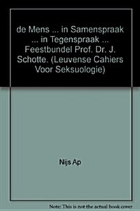 de Mens ... in Samenspraak ... in Tegenspraak ... Feestbundel Prof. Dr. J. Schotte (Paperback)