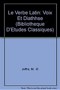 Le Verbe Latin: Voix Et Diathese (Paperback)