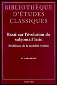 Essai Sur lEvolution Du Subjonctif Latin: Problemes de la Modalite Verbale (Paperback)