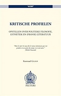 Kritische Profielen: Opstellen Over Politieke Filosofie, Esthetiek En (Franse) Literatuur (Paperback)