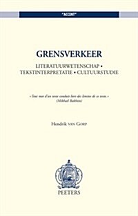 Grensverkeer: Literatuurwetenschap. Tekstinterpretatie. Cultuurstudie (Paperback)