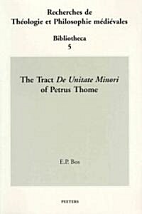 The Tract de Unitate Minori of Petrus Thome (Paperback)