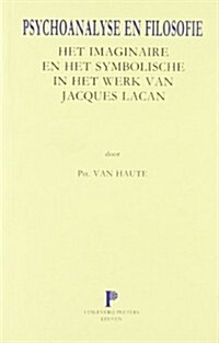 Psychoanalyse En Filosofie. Het Imaginaire En Het Symbolische in Het Werk Van Jacques Lacan (Paperback)