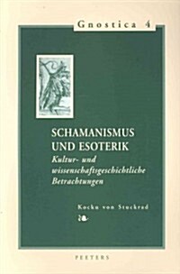 Schamanismus Und Esoterik: Kultur- Und Wissenschaftsgeschichtliche Betrachtungen (Paperback)