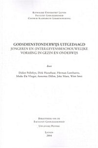 Godsdienstonderwijs Uitgedaagd. Jongeren En (Inter)Levensbeschouwelijke Vorming in Gezin En Onderwijs (Paperback)