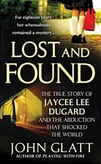 Lost and Found: The True Story of Jaycee Lee Dugard and the Abduction That Shocked the World (Mass Market Paperback)