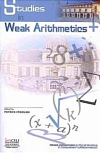Studies in Weak Arithmetics, Volume 1: Volume 1 (Paperback)