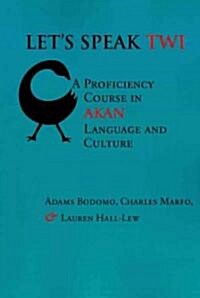 Lets Speak Twi: A Proficiency Course in Akan Language and Culture (Paperback)