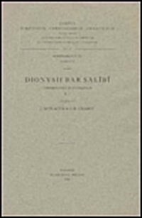 Dionysii Bar Salibi Commentarii in Evangelia, I Syr. 15. = Syr. II, 98: (Syr. II, 98), T. (Paperback)