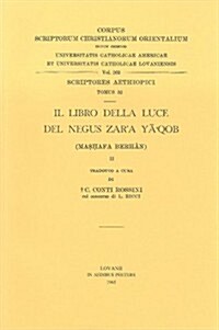 Il Libro Della Luce del Negus Zara YAQob (Mashafa Berhan), II: V. (Paperback)