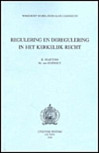 Regulering En Deregulering in Het Kerkelijk Recht (Paperback)