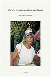 Zwarte Indianen En Hun Symbolen: Het Magisch-Religieuze Systeem Van de Garifuna Van de Baai Van Tela, Honduras (Paperback)