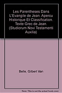 Les Parentheses Dans LEvangile de Jean: Apercu Historique Et Classification. Texte Grec de Jean (Paperback)