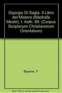 Giyorgis Di Sagla. Il Libro del Mistero (Mashafa Mestir), I: T. (Paperback)