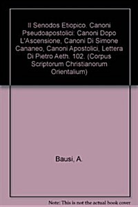 Il Senodos Etiopico. Canoni Pseudoapostolici: Canoni Dopo LAscensione, Canoni Di Simone Cananeo, Canoni Apostolici, Lettera Di Pietro: V. (Paperback)