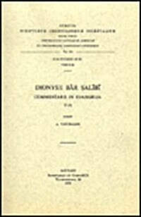 Dionysii Bar Salibi Commentarii in Evangelia, II: (Syr. II, 99), T. (Paperback)