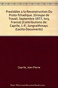 Prealables a la Reconstruction Du Proto-Tchadique (Groupe de Travail, Septembre 1977, Ivry, France) (Paperback)