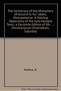 The Lectionary of the Monastery of Azizael in Tur Abdin, Mesopotamia. a Starting Depository of the Syro-Hexapla Texts. a Facsimile Edition of Ms. Ma (Paperback)