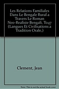 Les Relations Familiales Dans Le Bengale Rural a Travers Le Roman Neo-Realiste Bengali (Paperback)