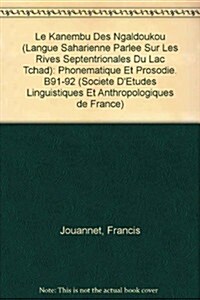 Le Kanembu Des Ngaldoukou (Langue Saharienne Parlee Sur Les Rives Septentrionales Du Lac Tchad): Phonematique Et Prosodie (Paperback)